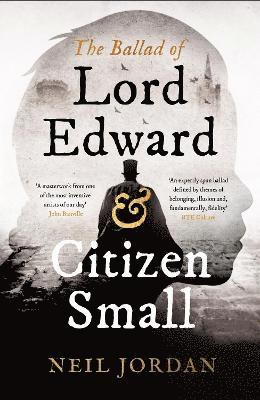 bokomslag The Ballad of Lord Edward and Citizen Small