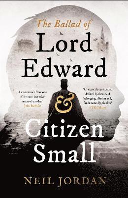 Neil Jordan - Ballad of Lord Edward and Citizen Small, Häftad