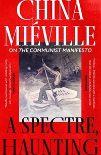 bokomslag A Spectre, Haunting: On the Communist Manifesto