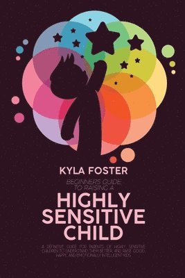 bokomslag Beginners Guide To Raising A Highly Sensitive Child