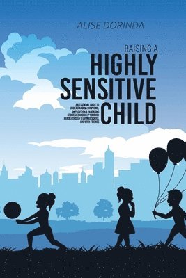 Raising A Highly Sensitive Child 1