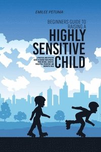 bokomslag Beginners Guide To Raising A Highly Sensitive Child