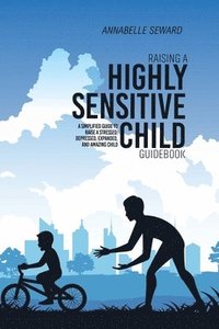 bokomslag Raising A Highly Sensitive Child Guidebook