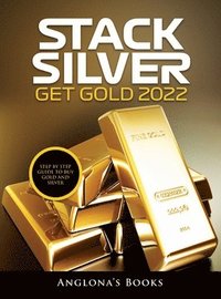 bokomslag Stack Silver Get Gold 2022
