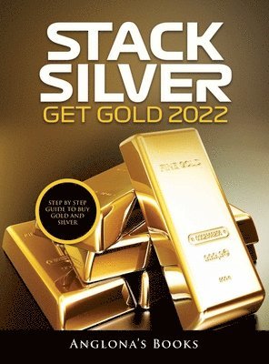 Anglona's Books - Stack Silver Get Gold 2022, Inbunden