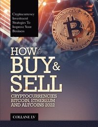bokomslag How to Buy & Sell Cryptocurrencies Bitcoin, Ethereum and Altcoins 2022