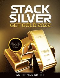 bokomslag Stack Silver Get Gold 2022