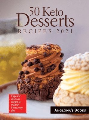 Anglona's Books - 50 Keto Desserts Recipes 2021, Inbunden