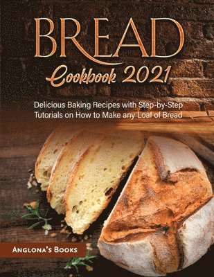 Anglona's Books - Bread Cookbook 2021, Häftad
