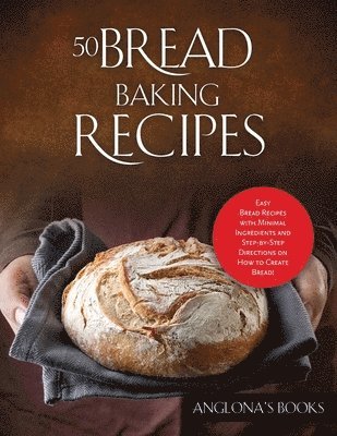 Anglona's Books - 50 Bread Baking Recipes, Häftad
