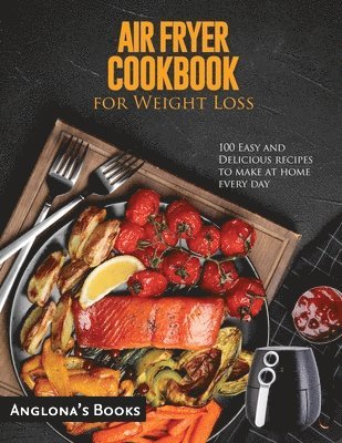 Anglona's Books - AIR FRYER COOKBOOK for Weight Loss, Häftad