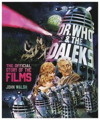 bokomslag Dr. Who & The Daleks: The Official Story of the Films