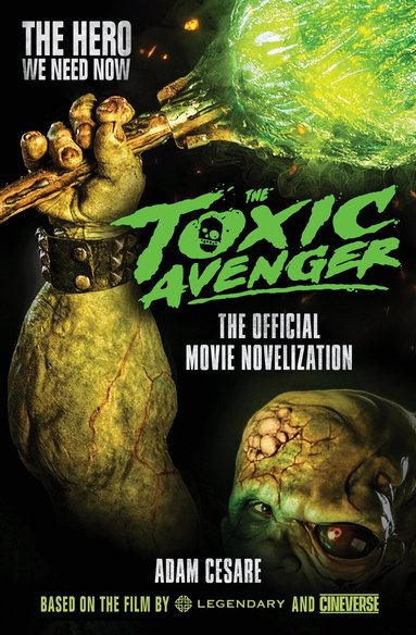 Adam Cesare - Toxic Avenger - The Official Movie Novelisation, Häftad