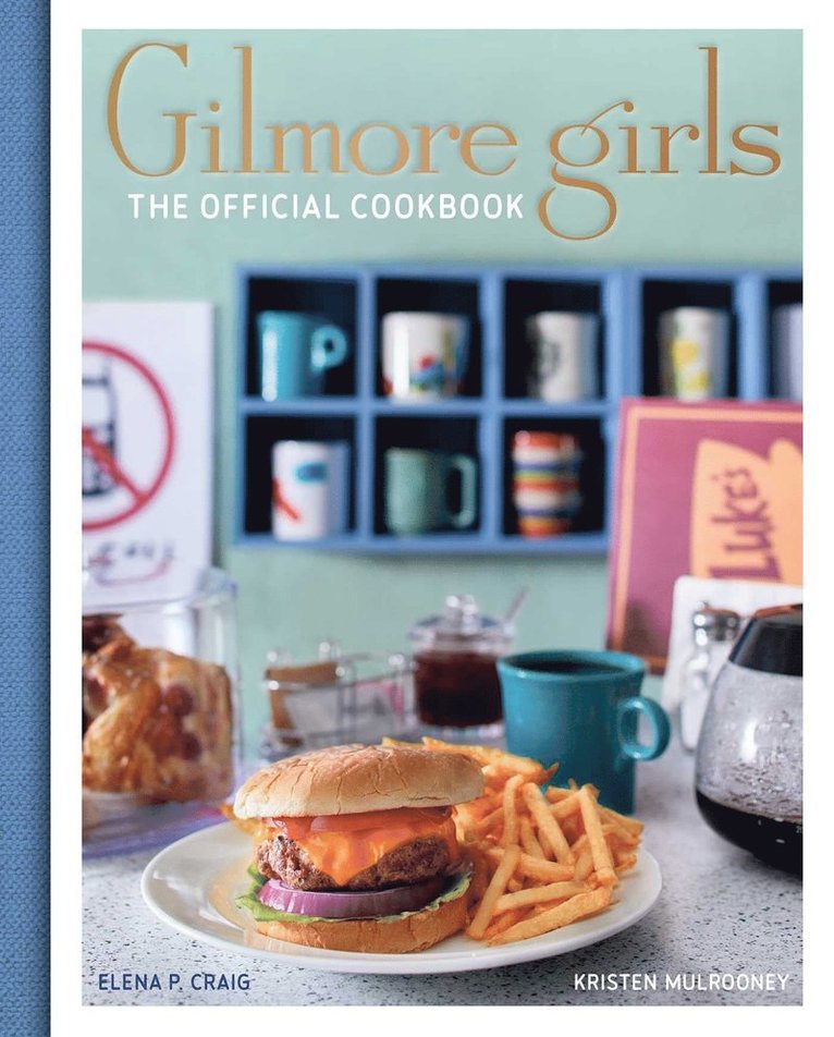 Elena Craig, Kristen Mulrooney - Gilmore Girls Cookbook, Inbunden