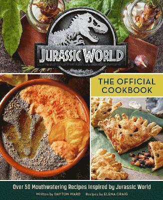 Dayton Ward, Elena Craig - Jurassic World: The Official Cookbook, Inbunden