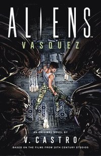 bokomslag Aliens: Vasquez