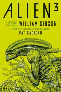 bokomslag Alien 3: The Unproduced Screenplay by William Gibson