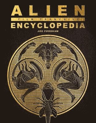 Alien Film Franchise Encyclopedia 1