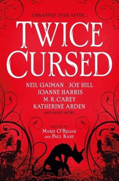 Neil Gaiman, Joe Hill, Sarah Pinborough, M.R. Carey, Marie O'Regan, Marie O'Regan, Paul Kane - Twice Cursed: An Anthology, Häftad