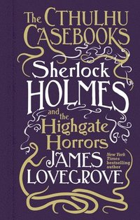 bokomslag Cthulhu Casebooks - Sherlock Holmes and the Highgate Horrors