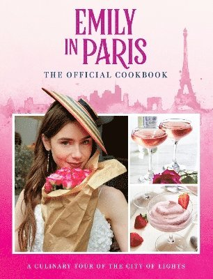 bokomslag Emily in Paris: The Official Cookbook