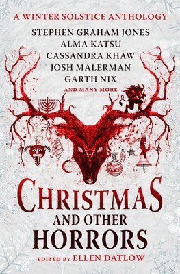 Nadia Bulkin, Terry Dowling, Tananarive Due, Jeffrey Ford, Christopher Golden, Stephen Graham Jones, Glen Hirshberg, Richard Kadrey, Alma Katsu, Ellen Datlow - Christmas and Other Horrors, Inbunden