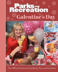 bokomslag Parks and Recreation: The Official Galentine's Day Guide to Friendship, Fun, and Cocktails
