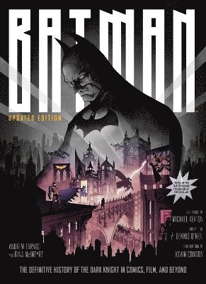 Batman: The Definitive History of the Dark Knight in Comics, Film, and Beyond - Updated Edition