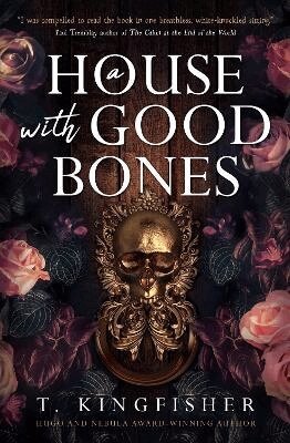 T. Kingfisher - House With Good Bones, Häftad