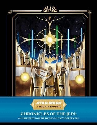 Cole Horton - Star Wars: The High Republic - Chronicles of the Jedi: An Illustrated Guide to the Galaxy's Golden Age, Inbunden