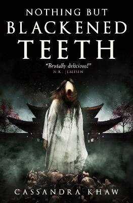 Cassandra Khaw - Nothing But Blackened Teeth, Häftad