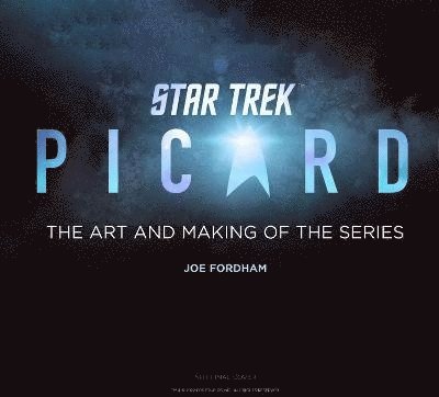 Joe Fordham - Star Trek: Picard: The Art and Making of the Series, Inbunden