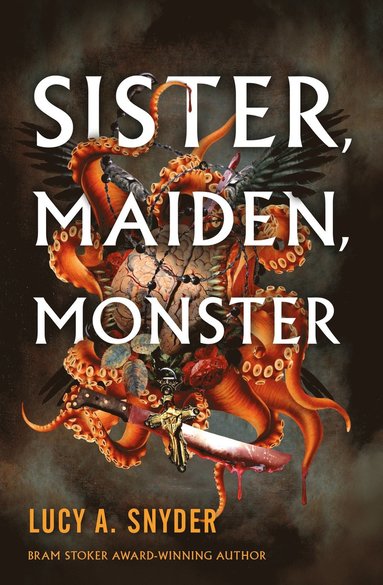 Lucy A. Snyder - Sister, Maiden, Monster, Häftad