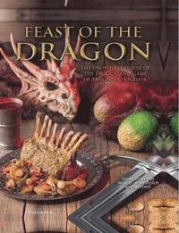 bokomslag Feast of the Dragon: The Unofficial House of the Dragon and Game of Thrones Cookbook