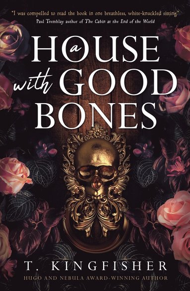 T. Kingfisher - House with Good Bones, Inbunden