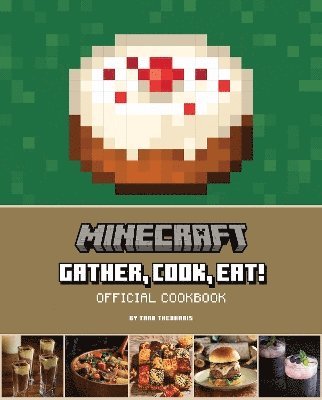 Minecraft: Gather, Cook, Eat! An Official Cookbook 1