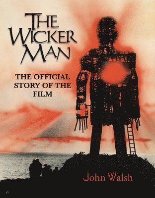 bokomslag The Wicker Man: The Official Story of the Film