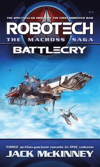 bokomslag Robotech - The Macross Saga: Battlecry, Vol 1-3