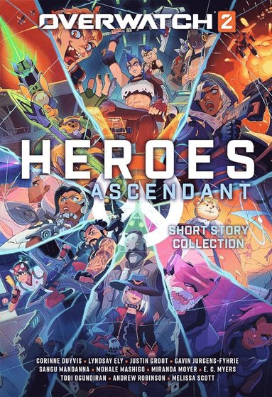 Corinne Duyvis, Lyndsay Ely, Justin Groot, Gavin Jurgens-Fyhrie, Sangu Mandanna, Mohale Mashigo, Miranda Moyer, E C Myers, Tobi Ogundiran, Andrew Robinson - Overwatch 2: Heroes Ascendant: An Overwatch Story Collection, Inbunden