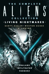 bokomslag The Complete Aliens Collection: Living Nightmares (Phalanx, Infiltrator, Vasquez )