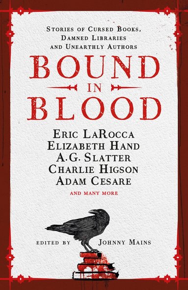 Johnny Mains, Adam Cesare, Eric LaRocca, Alma Katsu, Zin Rocklyn, Alyssa Cole, Nadia Bulkin, Danny Robins, Isy Suttie, Charlie Higson, Johnny Mains - Bound in Blood, Inbunden