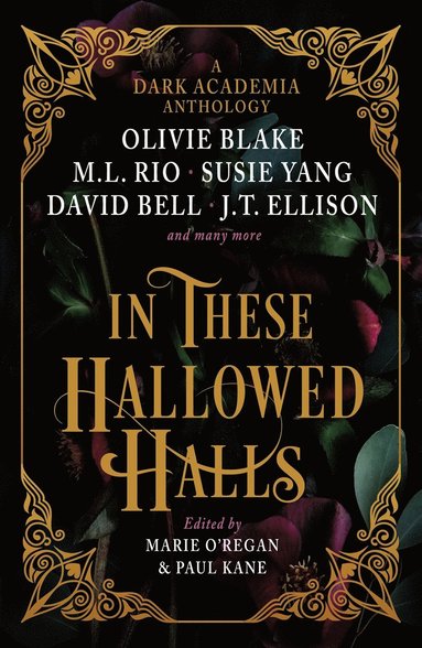 M. L. Rio, Olivie Blake, J. T. Ellison, Paul Kane, Marie O'Regan - In These Hallowed Halls: A Dark Academia anthology (C format Australia), Häftad