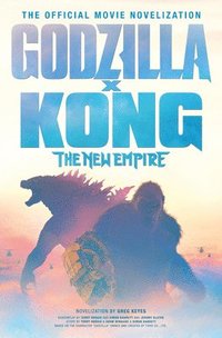 bokomslag Godzilla x Kong: The New Empire - The Official Movie Novelization