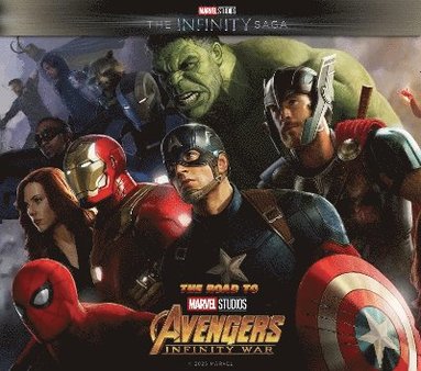 bokomslag Marvel Studios' The Infinity Saga - The Road to Marvel's Avengers: Infinity War - The Art of the Marvel Cinematic Universe