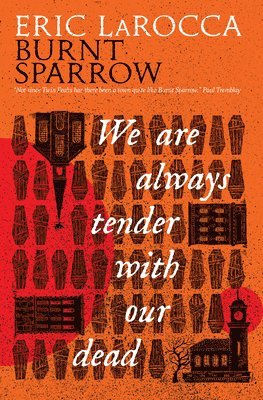 bokomslag Burnt Sparrow - We Are Always Tender with Our Dead