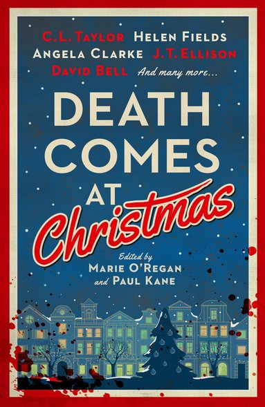 C.L. Taylor, Fiona Cummins, Alexandra Benedict, Susi Holliday, J.T. Ellison, David Bell, Sarah Hilary, Claire McGowan, Marie O'Regan, Paul Kane - Death Comes at Christmas, Inbunden