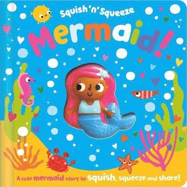 Christie Hainsby - Squish 'n' Squeeze Mermaid!, Kartonnage