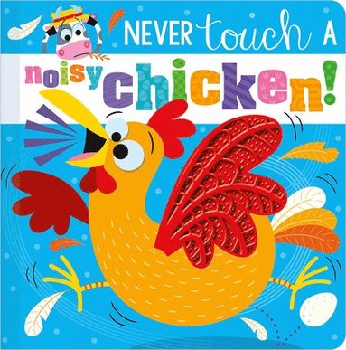 Christie Hainsby - Never Touch a Noisy Chicken!, Kartonnage