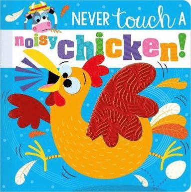 Christie Hainsby - Never Touch a Noisy Chicken!, Kartonnage
