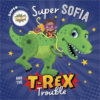 Super Sofia and the T. Rex Trouble 1